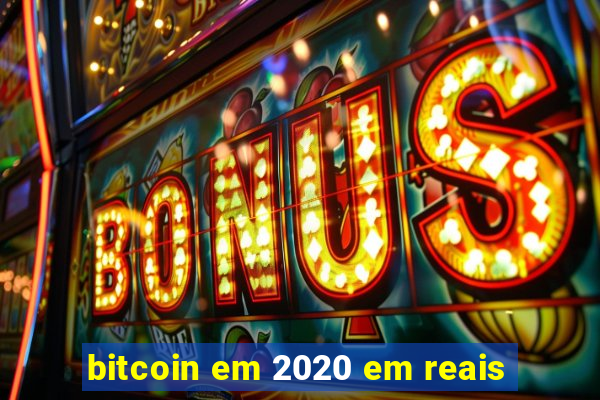 bitcoin em 2020 em reais